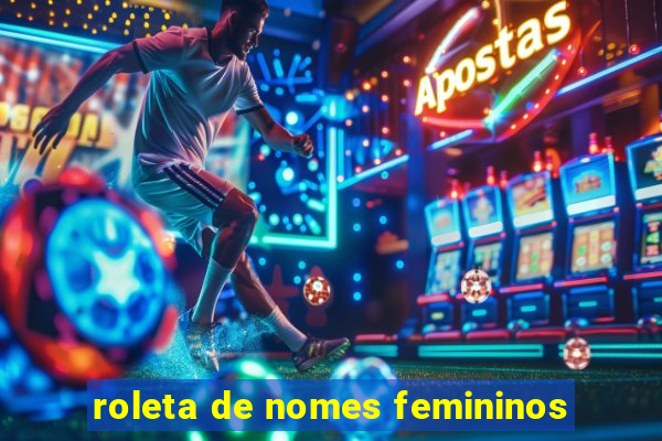 roleta de nomes femininos